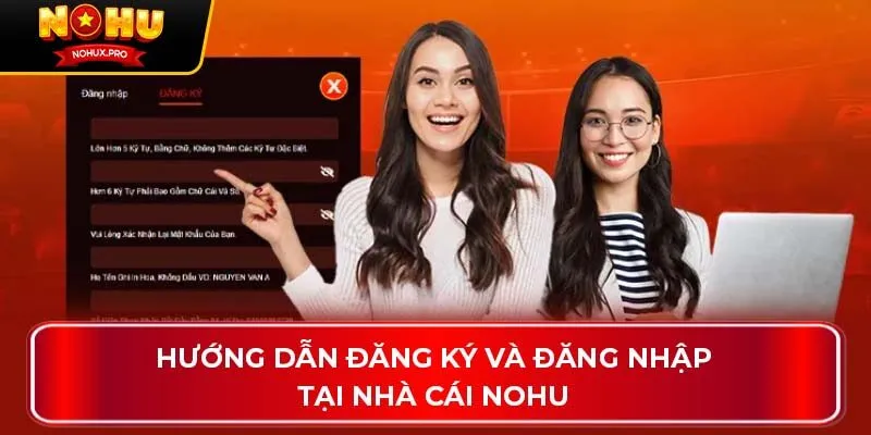 Hướng dẫn đăng ký và đăng nhập tại nhà cái NOHU