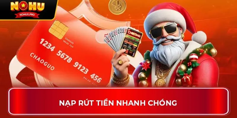 Nạp rút tiền nhanh chóng