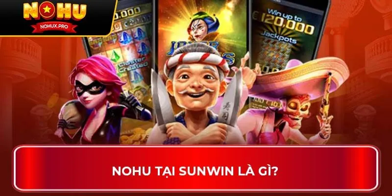 NOHU tại SUNWIN là gì?