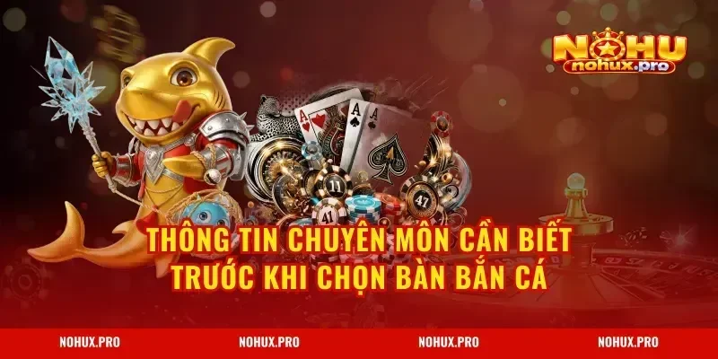 Thông tin chuyên môn cần biết trước khi chọn bàn bắn cá