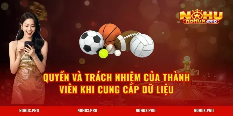 Quyền và trách nhiệm của thành viên khi cung cấp dữ liệu