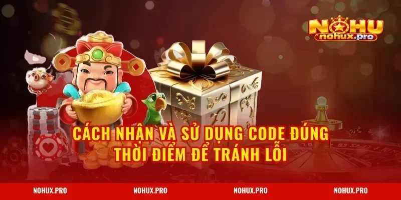 Cách nhận và sử dụng code đúng thời điểm để tránh lỗi