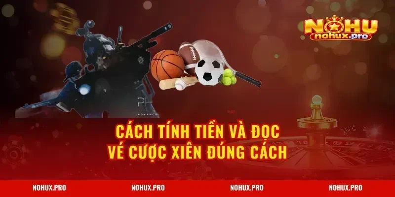 Cách tính tiền và đọc vé cược xiên đúng cách