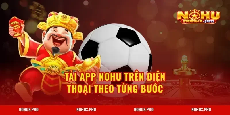 Tải App NOHU trên điện thoại theo từng bước